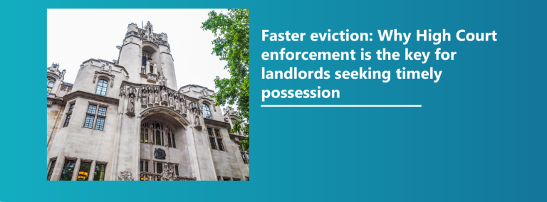 Faster eviction: Why High Court enforcement is the key for landlords seeking timely possession