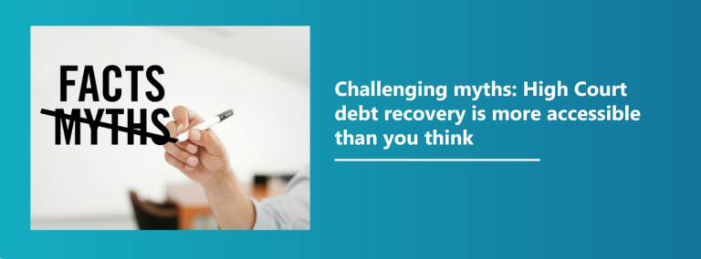 Challenging myths: High Court debt recovery is more accessible than you think